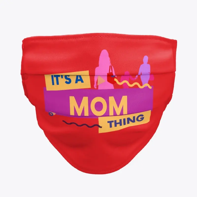 IT'S A MOM THING!