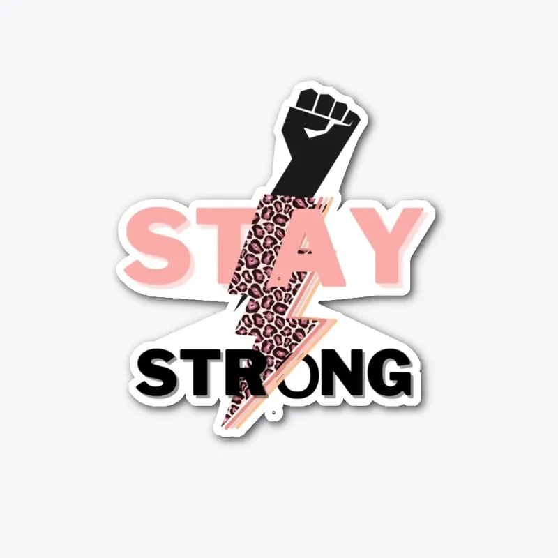 STAY STRONG!