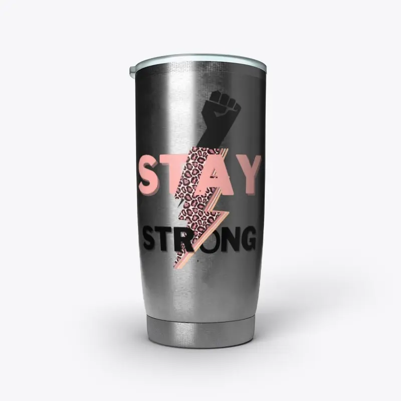 STAY STRONG!