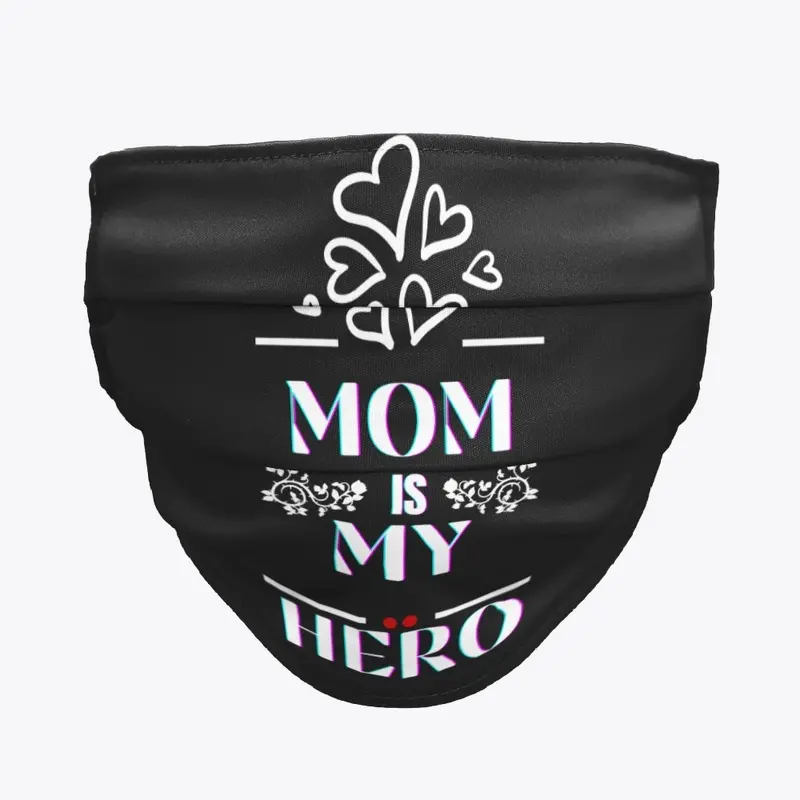 MOM IS MY HERO