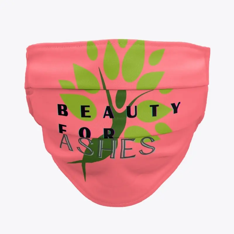 BEAUTY FOR ASHES